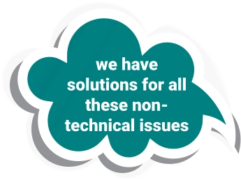 we have solutions for all these non-technical issues